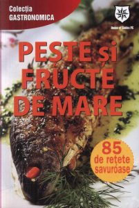 Peste si fructe de mare. 85 de retete savuroase - Editie de chiosc