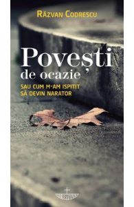 Povesti de ocazie sau cum m-am ispitit sa devin narator