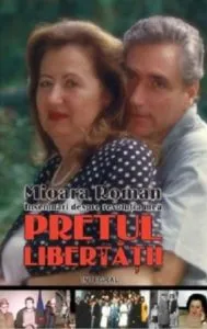 Pretul libertatii - insemnari despre revolutia mea de Mioara Roman