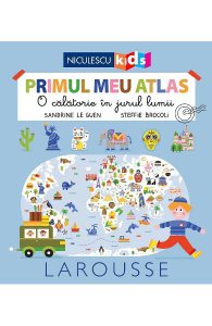 Primul meu atlas. O calatorie in jurul lumii