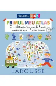 Primul meu atlas. O calatorie in jurul lumii