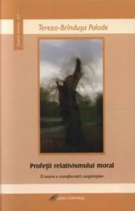 Profetii relativismului moral. O istorie a transformarii constiintelor de Tereza-Brandusa Palade