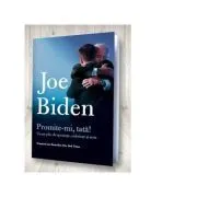 Promite-mi, tata! Un an plin de sperante, suferinte si sens de Joe Biden