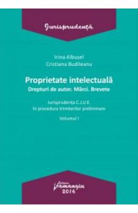 Proprietate intelectuala. Drepturi de autor. Marci. Brevete vol.1