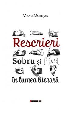 Rescrieri. Sobru si frivol in lumea literara