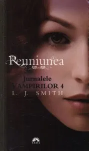 Reuniunea. Jurnalele Vampirilor Vol. 4 - Editie de buzunar de L.J. Smith