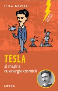 Sclipiri de geniu. Tesla si masina cu energie cosmica de Luca Novelli