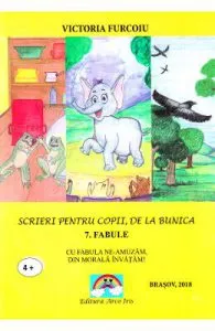 Scrieri pentru copii de la bunica, 7: Fabule de Victoria Furcoiu