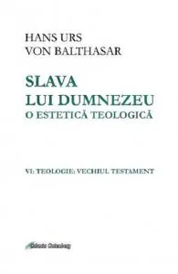 Slava lui Dumnezeu: o estetica teologica de Hans Urs von Balthasar