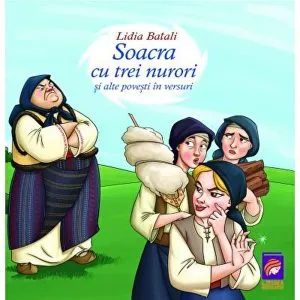 Soacra cu trei nurori si alte povesti in versuri de Lidia Batali