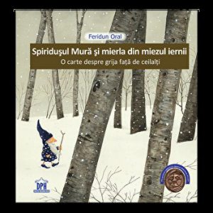 Spiridusul Mura si mierla din miezul iernii. O carte despre grija fata de ceilalti