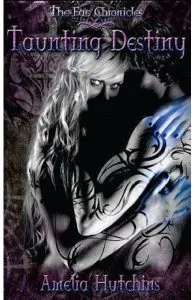 Taunting Destiny. The Fae Chronicles #2 de Amelia Hutchins