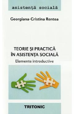 Teorie si practica in asistenta sociala. Elemente introductive