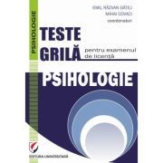 Teste grila pentru examenul de licenta. Psihologie