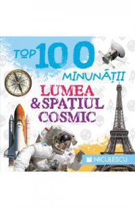 Top 100 minunatii: Lumea si spatiul cosmic