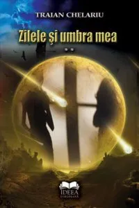 Zilele si umbra mea, vol. 2 de Traian Chelariu