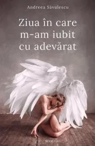 Ziua in care m-am iubit cu adevarat de Andreea Savulescu