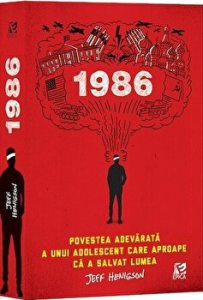 1986. Povestea adevarata a unui adolescent care aproape ca a salvat lumea