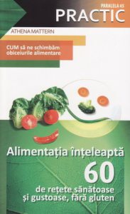 Alimentatia inteleapta. 60 de retete sanatoase si gustoase, fara gluten