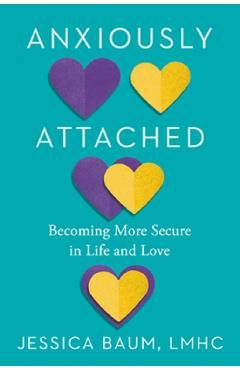 Anxiously Attached: Becoming More Secure in Life and Love