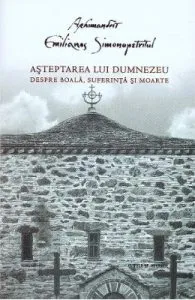 Asteptarea lui Dumnezeu. Despre boala, suferinta si moarte de Emilianos Simonopetritul