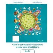 Caiet de activitati interdisciplinare pentru clasa pregatitoare semestrul al 2-lea de Gabriela Dumitru