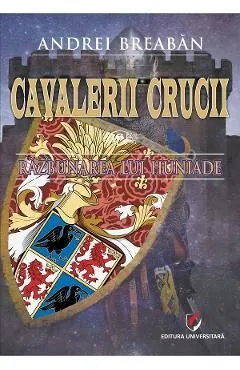 Cavalerii Crucii Vol.6: Razbunarea lui Huniade de Andrei Breaban