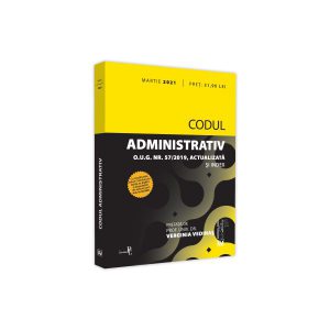 Codul administrativ: martie 2021. Cu modificările aduse Codului prin O.U.G. nr. 4/2021 și dispozițiilor de aplicare prin H.G. nr. 66/2021