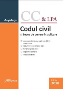 Codul civil si Legea de punere in aplicare. Actualizat 10 ianuarie 2018