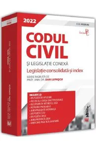 Codul civil si legislatie conexa 2022 de Dan Lupascu