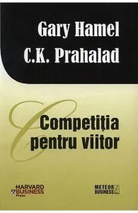 Competitia pentru viitor de C. K Prahalad