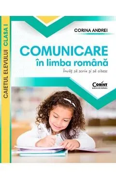 Comunicare in limba romana. Invat sa scriu si sa citesc - Clasa 1 - Caietul elevului de Corina Andrei