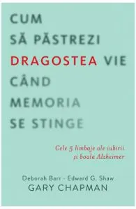 Cum sa pastrezi dragostea vie cand memoria se stinge de Gary Chapman