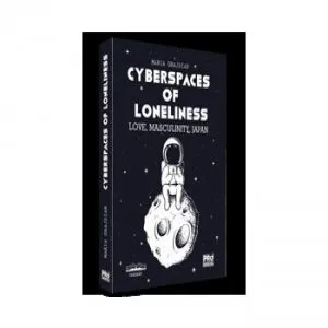 Cyberspaces of Loneliness: Love, Masculinity, Japan de Maria Mihaela Grajdian