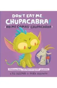 Don't Eat Me, Chupacabra! No Me Comas, Chupacabra! de Kyle Sullivan