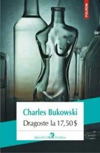 Dragoste la 17,50 $ de Charles Bukowski