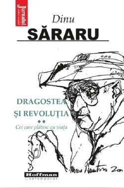 Dragostea si revolutia Vol.2: Cei care platesc cu viata de Dinu Sararu