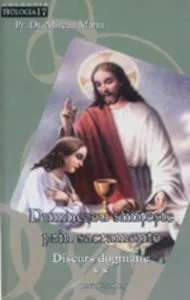 Dumnezeu sfinteste prin sacramente II de Mircea Manu