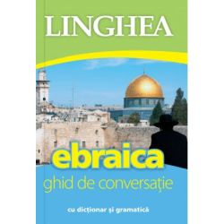 Ebraica. Ghid de conversatie roman-ebraic cu dictionar si gramatica
