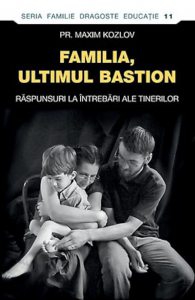 Familia - ultimul bastion. Raspunsuri la intrebari ale tinerilor