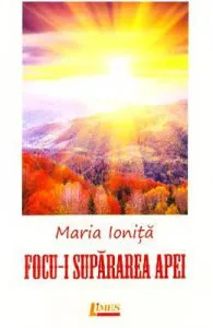 Focu-i supararea apei de Maria Ionita