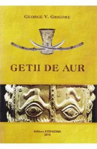 Getii de aur de George V. Grigore