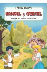 Hansel si Gretel de Fratii Grimm