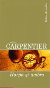 Harpa si Umbra de Alejo Carpentier