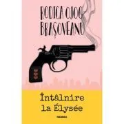 Intalnire la Elysee (ed. 2022) de Rodica Ojog-Brasoveanu