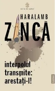 Interpolul transmite: arestati-l! de Haralamb Zinca