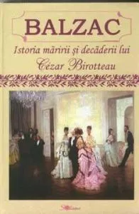 Istoria Maririi Si Decaderii Lui Cezar Birotteau de Honore de Balzac