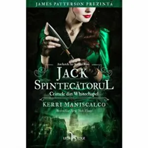 Jack Spintecatorul. Crimele din Whitechapel. Seria Anchetele lui Audrey Rose de Kerri Maniscalco