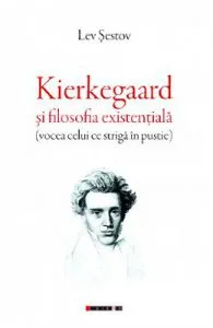 Kierkegaard si filosofia existentiala de Lev Sestov
