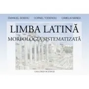 Limba latina. Morfologia sistematizata de Camelia Manea